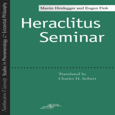 Heidegger, Martin - Heraclitus Seminar, 1966-67 (Alabama, 1979) Heidegger, Martin - Heraclitus Seminar, 1966-67 (Alabama, 1979)