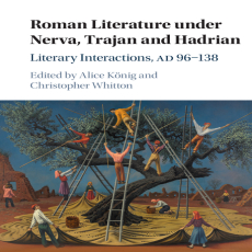 Alice König, Christopher Whitton - Roman Literature under Nerva, Trajan and Hadrian. Literary Interactions, AD 96–138 (Retail) Alice König, Christopher Whitton - Roman Literature under Nerva, Trajan and Hadrian. Literary Interactions, AD 96–138 (Retail)